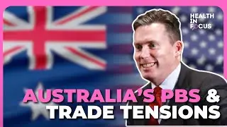 Australia&rsquo;s PBS, Trade Tensions & Pharmaceutical Policy | Paul Cross