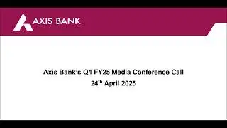 Axis Bank's Q4FY25 Media Conference Call