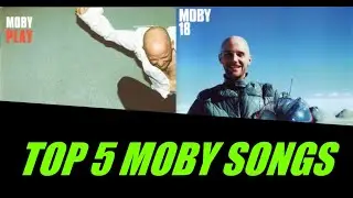 TOP 5 MOBY SONGS