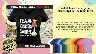 Rocket Team Kindergarten Reach Up For The Stars Shirt