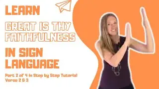 Learn Great is Thy Faithfulness in Sign Language (Part 2 of 4 in ASL Tutorial - Verse 2 & 3)