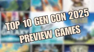 Top 10 Games from the Gen Con 2025 Preview List | Games I would Most Likely Play Soon