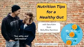 Nutrition Tips for a Healthy Gut with Sara Kahn from Belly Bliss Nutrition (Ep 151)