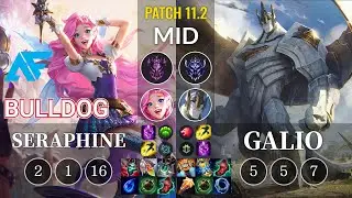 AF.A BuLLDoG Seraphine vs Galio Mid - KR Patch 11.2