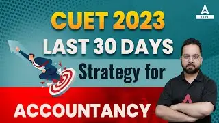 Last 30 Days Strategy for CUET 2023 Accountancy | CUET Last 30 Days Preparation Strategy 🔥🔥