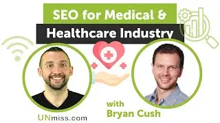 SEO for Medical & Healthcare Industry With Bryan Cush