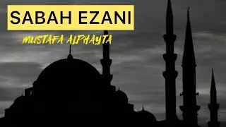 Sabah Ezanı - Mustafa Alphayta