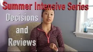 Ballet Summer Intensive Series: Decisions and Reviews