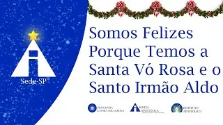 Coral: Somos Felizes Porque Temos a Santa V&oacute; Rosa e o Santo Irm&atilde;o Aldo - 31/12/2024 - Sede - SP