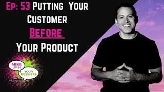 Ep 53 Putting Your Customer Before Your Product w Ryan Lee| Mike Up In Your Business Podcast #MUIYB
