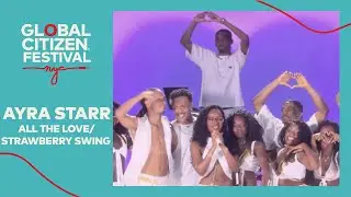 Ayra Starr Surprises with &ldquo;All The Love/Strawberry Swing&rdquo; Mashup | Global Citizen Festival NYC 2025