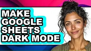 How to Make Google Sheets Dark Mode (updated)