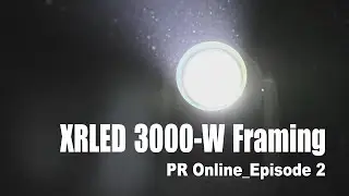 PR Online Episode 2_XRLED 3000-W Framing