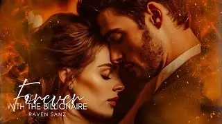 Forever with the Billionaire | Full Romance Audiobook | Betrayal, Redemption & Love