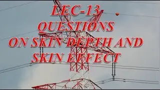 Skin Effect | Skin depth | Problems | What is skin effect | Skin effect in conductors | Lec 13 |