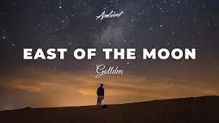 Gollden - East of the Moon [ambient relaxing piano]