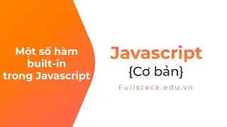 Một số hàm built-in trong JavaScript | Built-in functions