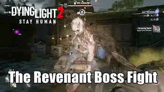 Dying Light 2 Stay Human : The Revenant Boss Fight - New Mutant Zombie