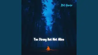 Too Strong But Not Alive