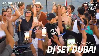 Techno & Chill - Dubai - Andrey Exx TuraniQa /  Live Dj Mix