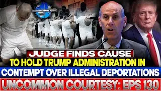 Uncommon Courtesy: Trump Admin May Be Held In Criminal Contempt Over Illegal Deportations