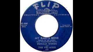 DONALD WOODS & THE VEL AIRES  MY BABY'S GONE (DEATH OF AN ANGEL)