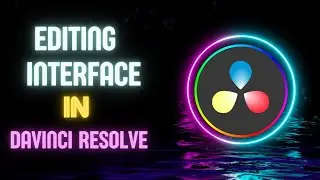 Editing Interface In DaVinci Resolve