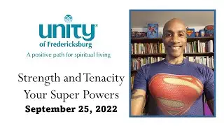 Strength and Tenacity Your Super Powers - September 25, 2022
