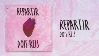 Dois Reis - Repartir (&Aacute;udio Oficial)