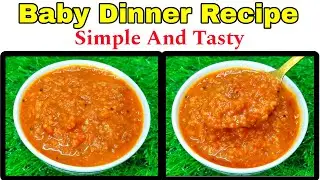 Baby Food Recipes For 8 Months To 2.5 Years | Baby Dinner Ideas | Healthy Food Bites