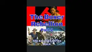 The Boxer Rebellion Part 2 - The Empires Strike Back
