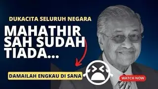 BERITA DUKACITA! MAHATHIR SUDAH TIADA 