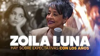 ¿Existe Sobre Expectativas con los Años? - Zoila Luna
