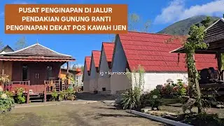 PENGINAPAN DI JALUR PENDAKIAN GUNUNG RANTI | PENGINAPAN DEKAT KAWAH IJEN | PUSAT PENGINAPAN IJEN