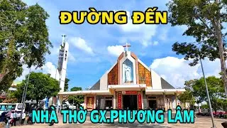 ĐƯỜNG ĐẾN NHÀ THỜ GIÁO XỨ PHƯƠNG LÂM ĐỒNG NAI.
