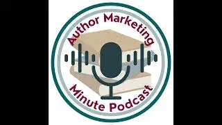 Welcome to Author Marketing Minute