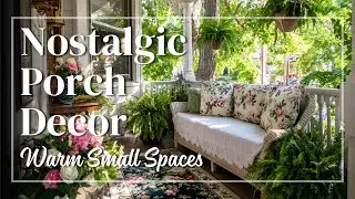 Grandmacore Porch Decor for Small Homes, Nostalgic Details That Feel Warm and Sophisticated