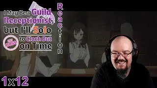 Morth Reacts - Guild Receptionist 1x12 - We Will Fight Any Boss!