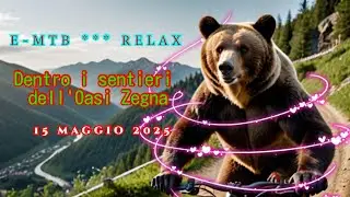 E-MTB**RELAX - Dentro i sentieri dell'Oasi Zegna - 15.05.2025