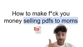 I Make F*ck You Money Selling PDFs to Moms
