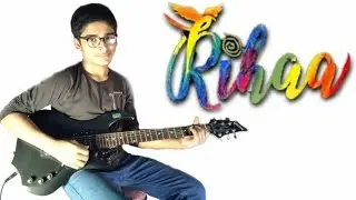 RIHAA|ARIJIT SINGH|GUITAR COVER|ORIENTED MUSIC|INTRO&CHORDS|GUITAR LESSON/TUTORIAL