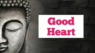 Good Heart |Lord Buddha inspirational quotes |what's app status motivational videos |daily thoughts