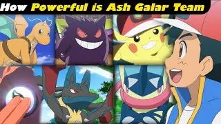 Why Ash Galar Pokemon Team is strongest || Better than kalos team || Ash all galar region Pokemon
