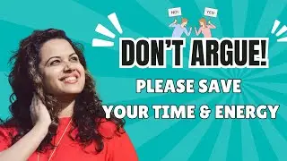 Don&rsquo;t Argue! Please Save your Time and&nbsp;Energy | Himani Happiness Hub | Motivational Video