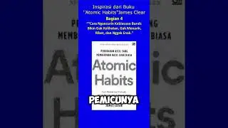 Atomic Habits P04 Cara Paling Ampuh Menghancurkan Kebiasaan Buruk Tanpa Drama