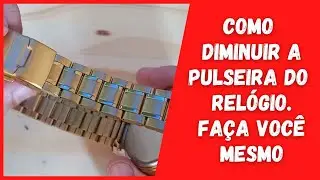 Como Diminuir Pulseira de Relógio em Casa | Como Ajustar  Pulseira de Relógio