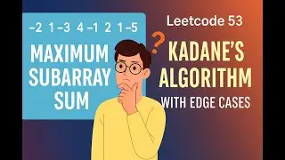 Leetcode 53: Maximum Subarray Sum | Kadane&rsquo;s Algorithm in Python with Edge Cases