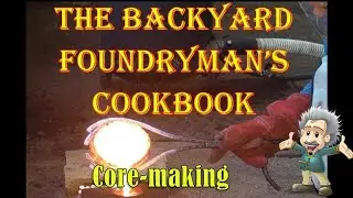 The Backyard Foundryman - Core making