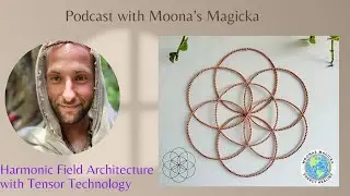 Resonancecast w/ Moona's Magicka -  Coherehce & Harmonic Field Harmonization with Tensor Technology