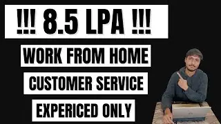 8 5 LPA Customer Support Work From Home Job | Experience Required